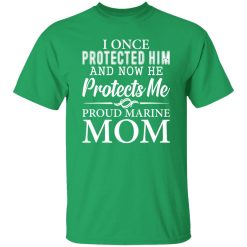I Once Protected Him And Now He Protects Me Proud Marine Mom T-Shirts, Long Sleeve, Hoodies
