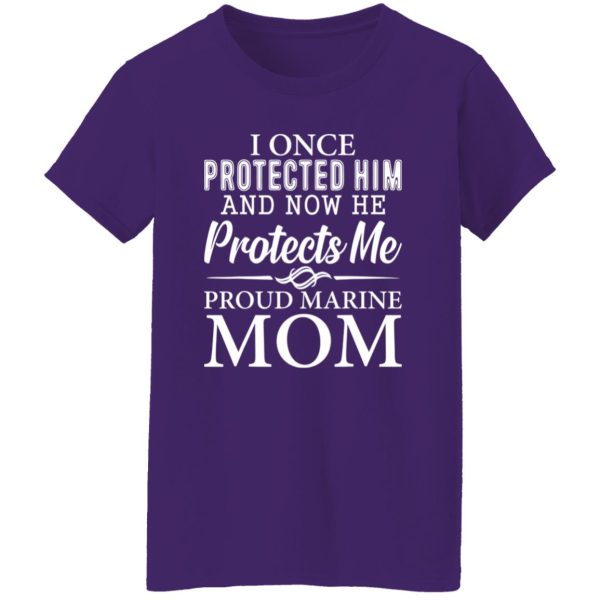 I Once Protected Him And Now He Protects Me Proud Marine Mom T-Shirts, Long Sleeve, Hoodies