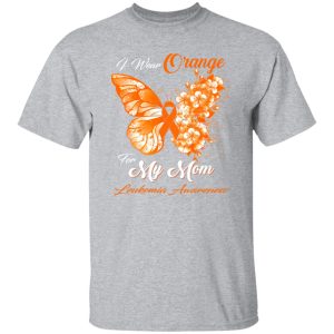 I Wear Orange For My Mom Leukemia Awareness Butterfly Ribbon Gifts T-Shirts, Long Sleeve, Hoodies