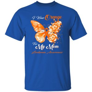 I Wear Orange For My Mom Leukemia Awareness Butterfly Ribbon Gifts T-Shirts, Long Sleeve, Hoodies