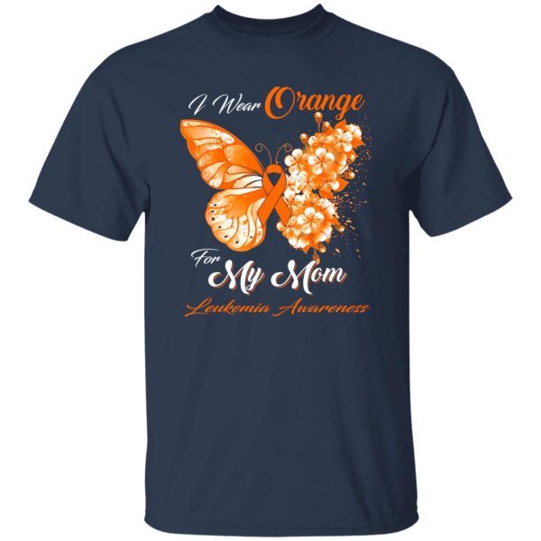 I Wear Orange For My Mom Leukemia Awareness Butterfly Ribbon Gifts T-Shirts, Long Sleeve, Hoodies