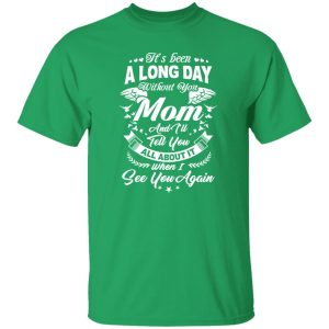 It’s Been A Long Day Without You Mom And I’ll Tell You All About It T-Shirts, Long Sleeve, Hoodies