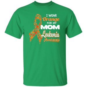 I wear Orange for my Mom – Leukemia Awareness T-Shirts, Long Sleeve, Hoodies