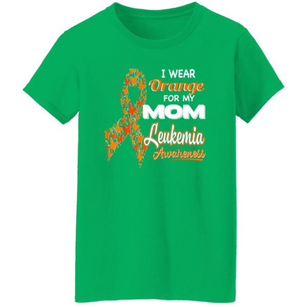 I wear Orange for my Mom – Leukemia Awareness T-Shirts, Long Sleeve, Hoodies