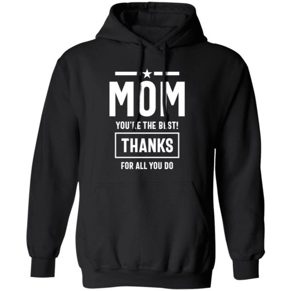 Mom You’re The Best! Thanks For All You Do Fitted T-Shirts, Long Sleeve, Hoodies