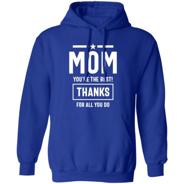 Mom You’re The Best! Thanks For All You Do Fitted T-Shirts, Long Sleeve, Hoodies