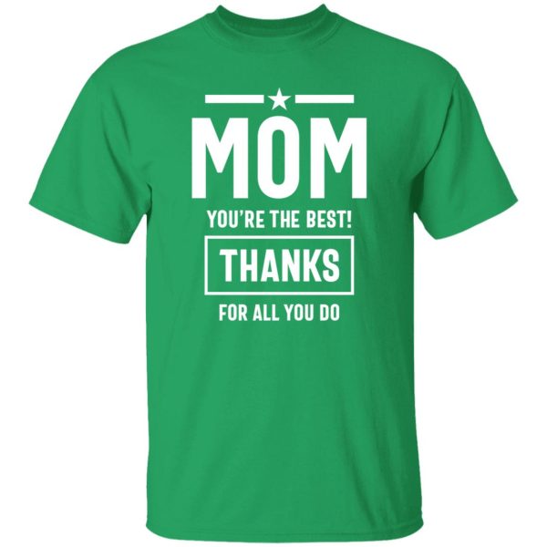 Mom You’re The Best! Thanks For All You Do Fitted T-Shirts, Long Sleeve, Hoodies