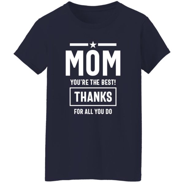 Mom You’re The Best! Thanks For All You Do Fitted T-Shirts, Long Sleeve, Hoodies