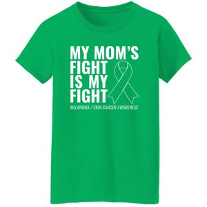 My Mom’s Fight Is My Fight Melanoma T-Shirts, Long Sleeve, Hoodies