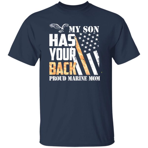 Flag My Son Has Your Back Proud Marine Mom T-Shirts, Long Sleeve, Hoodies