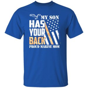 Flag My Son Has Your Back Proud Marine Mom T-Shirts, Long Sleeve, Hoodies