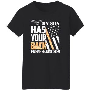 Flag My Son Has Your Back Proud Marine Mom T-Shirts, Long Sleeve, Hoodies