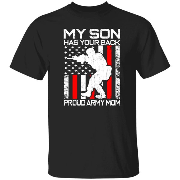 My Son Has Your Back Proud Army Mom T-Shirts, Long Sleeve, Hoodies