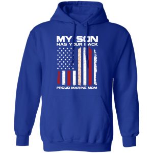 My son has your back proud Marine mom T-Shirts, Long Sleeve, Hoodies