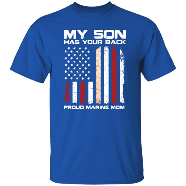 My son has your back proud Marine mom T-Shirts, Long Sleeve, Hoodies