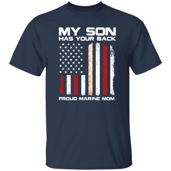 My son has your back proud Marine mom T-Shirts, Long Sleeve, Hoodies