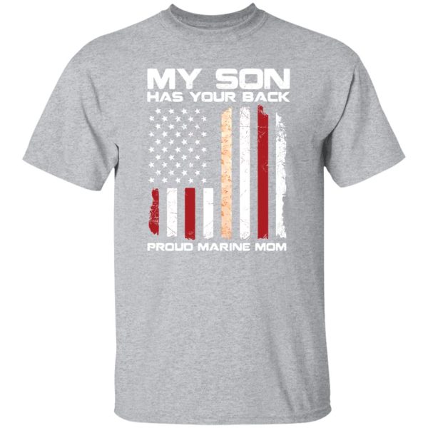 My son has your back proud Marine mom T-Shirts, Long Sleeve, Hoodies