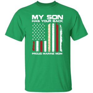 My son has your back proud Marine mom T-Shirts, Long Sleeve, Hoodies