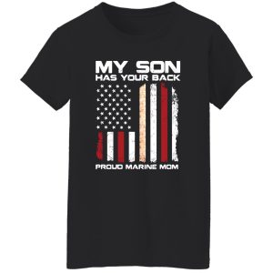 My son has your back proud Marine mom T-Shirts, Long Sleeve, Hoodies