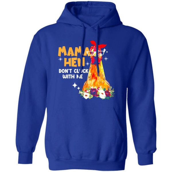 Mama Hen Don’t Cluck With Me T-Shirts, Long Sleeve, Hoodies