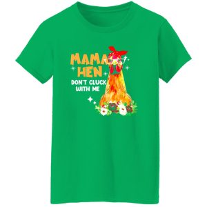 Mama Hen Don’t Cluck With Me T-Shirts, Long Sleeve, Hoodies