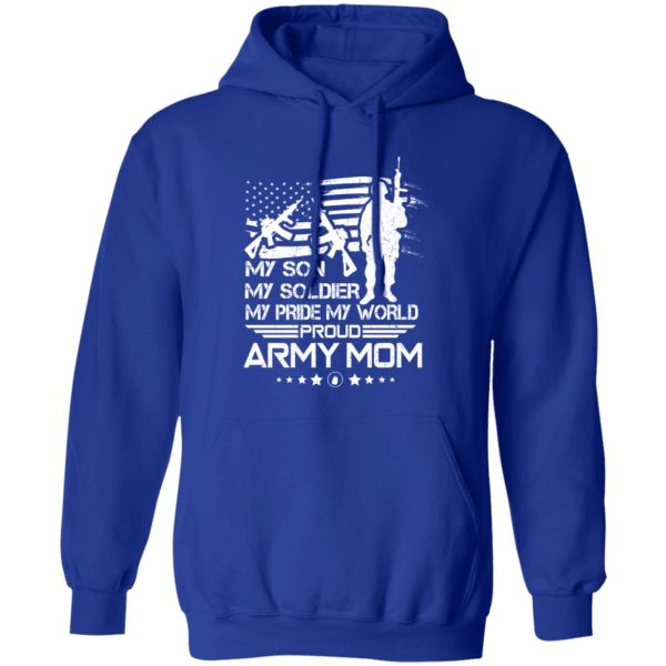 My Son My Soldier My Pride My World Proud Army Mom T-Shirts, Long Sleeve, Hoodies