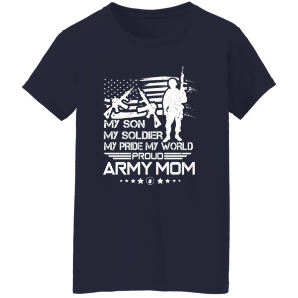 My Son My Soldier My Pride My World Proud Army Mom T-Shirts, Long Sleeve, Hoodies