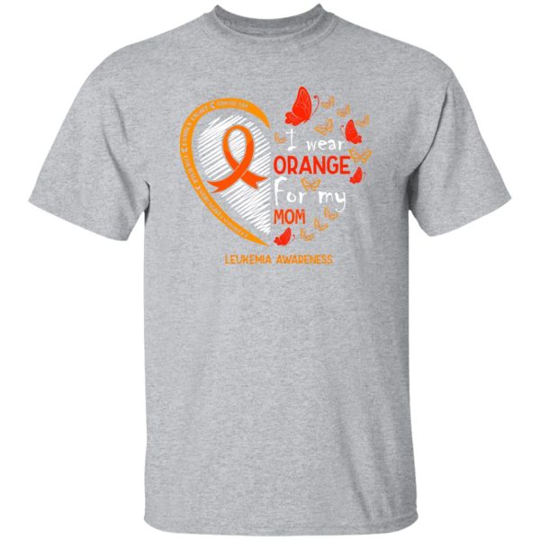 I Wear Orange For My Mom Leukemia Cancer Awareness V2 T-Shirts, Long Sleeve, Hoodies