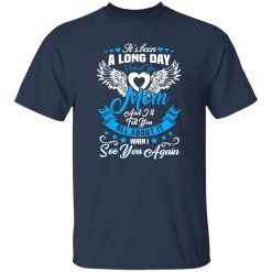 It’s been a long day without You mom and i’ll tell you T-Shirts, Long Sleeve, Hoodies