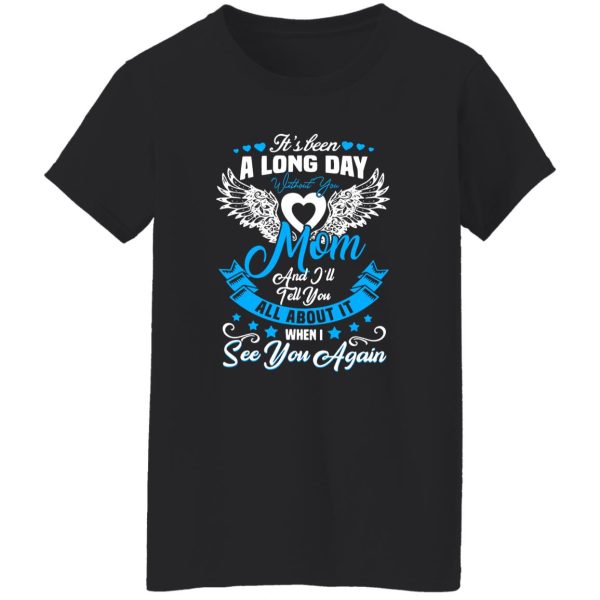 It’s been a long day without You mom and i’ll tell you T-Shirts, Long Sleeve, Hoodies