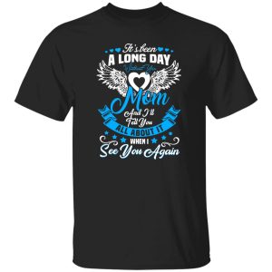 It’s been a long day without You mom and i’ll tell you T-Shirts, Long Sleeve, Hoodies