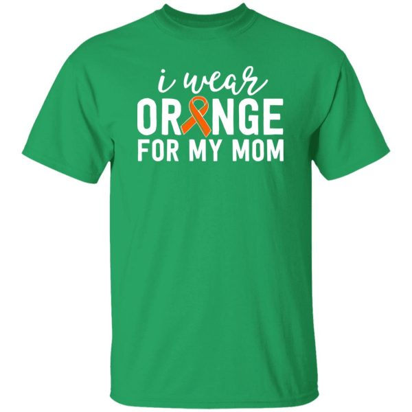 I Wear Orange For My Mom Leukemia Cancer Awareness V2 T-Shirts, Long Sleeve, Hoodies