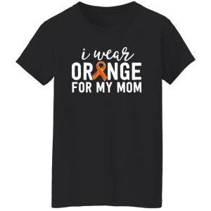 I Wear Orange For My Mom Leukemia Cancer Awareness V2 T-Shirts, Long Sleeve, Hoodies