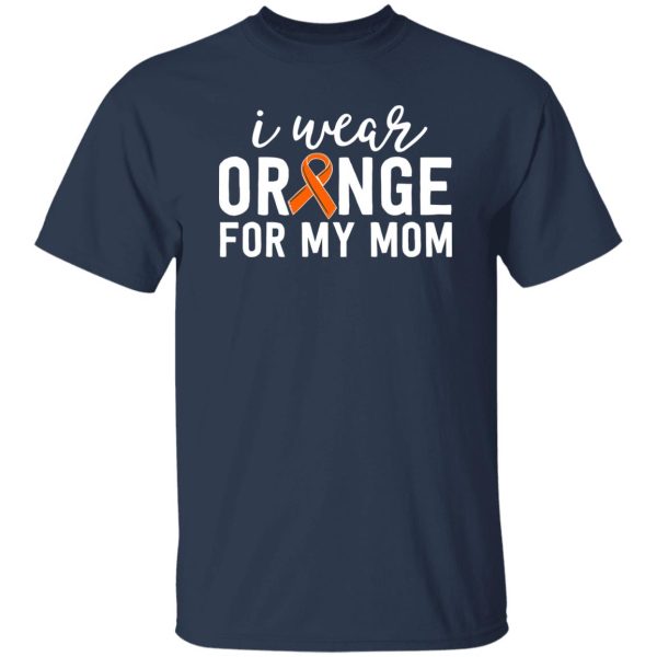 I Wear Orange For My Mom Leukemia Cancer Awareness V2 T-Shirts, Long Sleeve, Hoodies