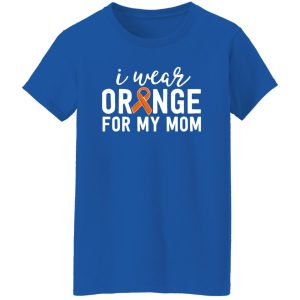 I Wear Orange For My Mom Leukemia Cancer Awareness V2 T-Shirts, Long Sleeve, Hoodies