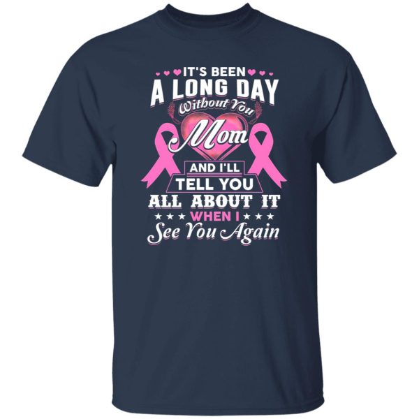 Its Been A Long Day Without You Mom Greeting T-Shirts, Long Sleeve, Hoodies