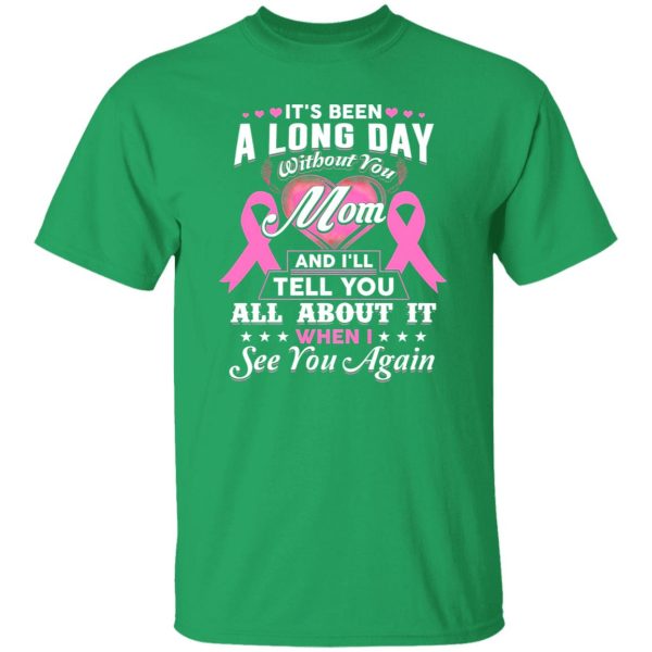 Its Been A Long Day Without You Mom Greeting T-Shirts, Long Sleeve, Hoodies