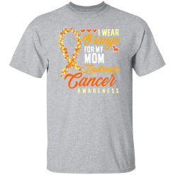 I Wear Orange For My Mom Leukemia Cancer T-Shirts, Long Sleeve, Hoodies