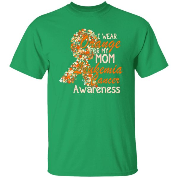 I Wear Orange For My Mom Leukemia Cancer Awareness T-Shirts, Long Sleeve, Hoodies