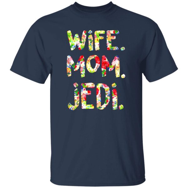 Wife Mom Jedi Shirt Star Wars T-Shirts, Long Sleeve, Hoodies