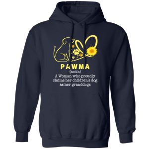 Pawma A Woman Who Proudly Claims Her Children’s Dog As Her Granddogs T-Shirts, Long Sleeve, Hoodies