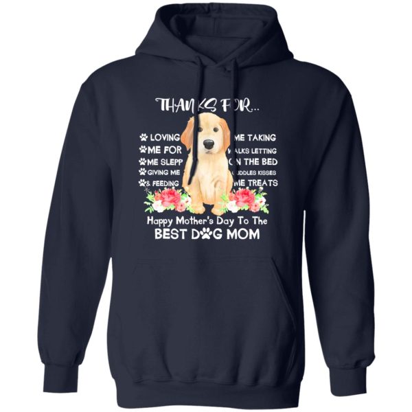 Thanks For Loving Me Happy Mother’s Day To The Best Dog Mom T-Shirts, Long Sleeve, Hoodies