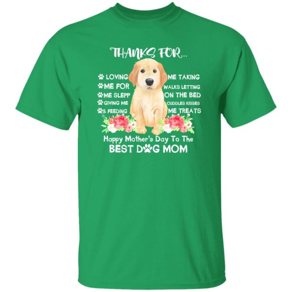 Thanks For Loving Me Happy Mother’s Day To The Best Dog Mom T-Shirts, Long Sleeve, Hoodies