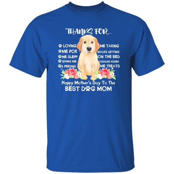 Thanks For Loving Me Happy Mother’s Day To The Best Dog Mom T-Shirts, Long Sleeve, Hoodies