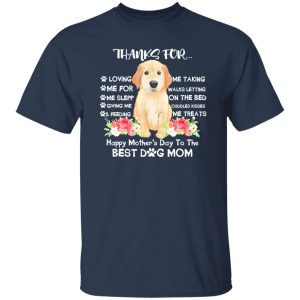 Thanks For Loving Me Happy Mother’s Day To The Best Dog Mom T-Shirts, Long Sleeve, Hoodies