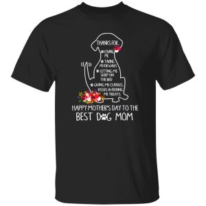 Thanks For Loving Me Happy Mother’s Day To The Best Dog Mom V3 T-Shirts, Long Sleeve, Hoodies