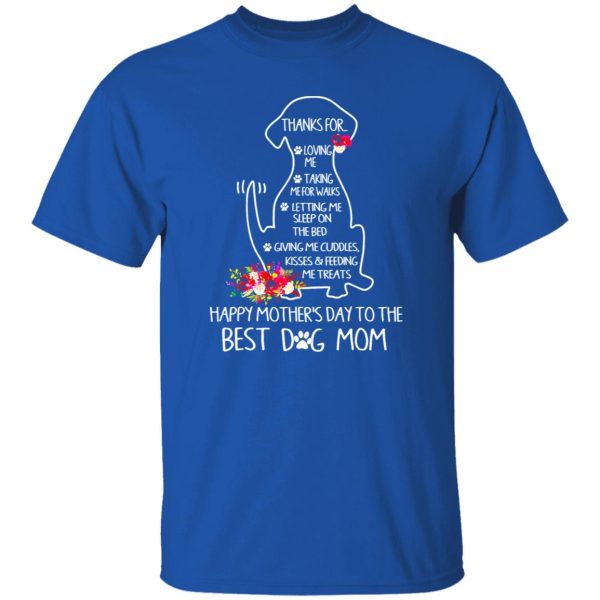 Thanks For Loving Me Happy Mother’s Day To The Best Dog Mom V3 T-Shirts, Long Sleeve, Hoodies