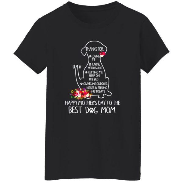 Thanks For Loving Me Happy Mother’s Day To The Best Dog Mom V3 T-Shirts, Long Sleeve, Hoodies