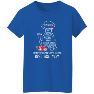 Thanks For Loving Me Happy Mother’s Day To The Best Dog Mom V3 T-Shirts, Long Sleeve, Hoodies