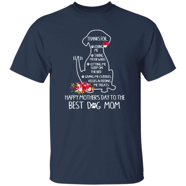 Thanks For Loving Me Happy Mother’s Day To The Best Dog Mom V3 T-Shirts, Long Sleeve, Hoodies